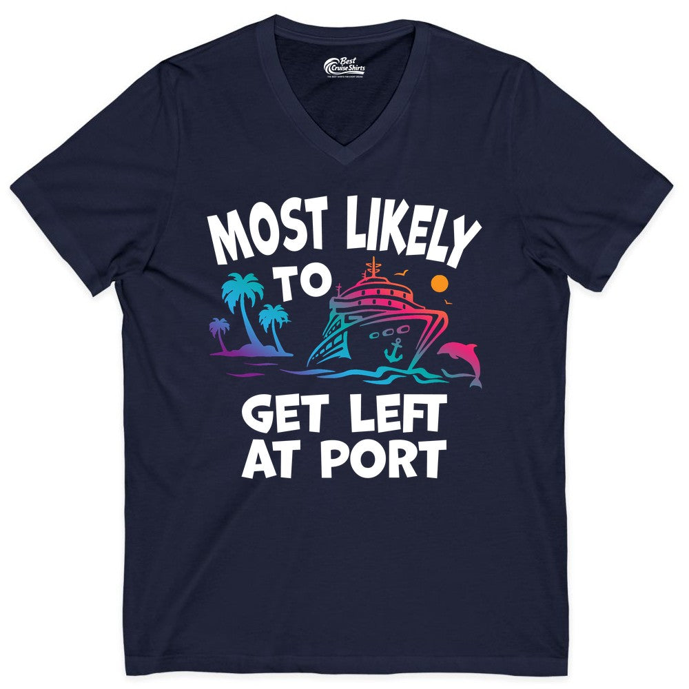 Most Likely to Get Left at Port Shirt - Funny Cruise T-Shirt (V-Neck) in Navy - Most Likely To Get Left At Port Tropical Cruise Funny Shirt