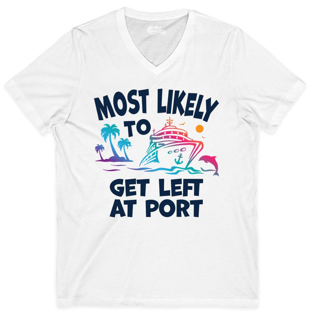 Most Likely to Get Left at Port Shirt - Funny Cruise T-Shirt (V-Neck) in White - Most Likely To Get Left At Port Tropical Cruise Funny Shirt