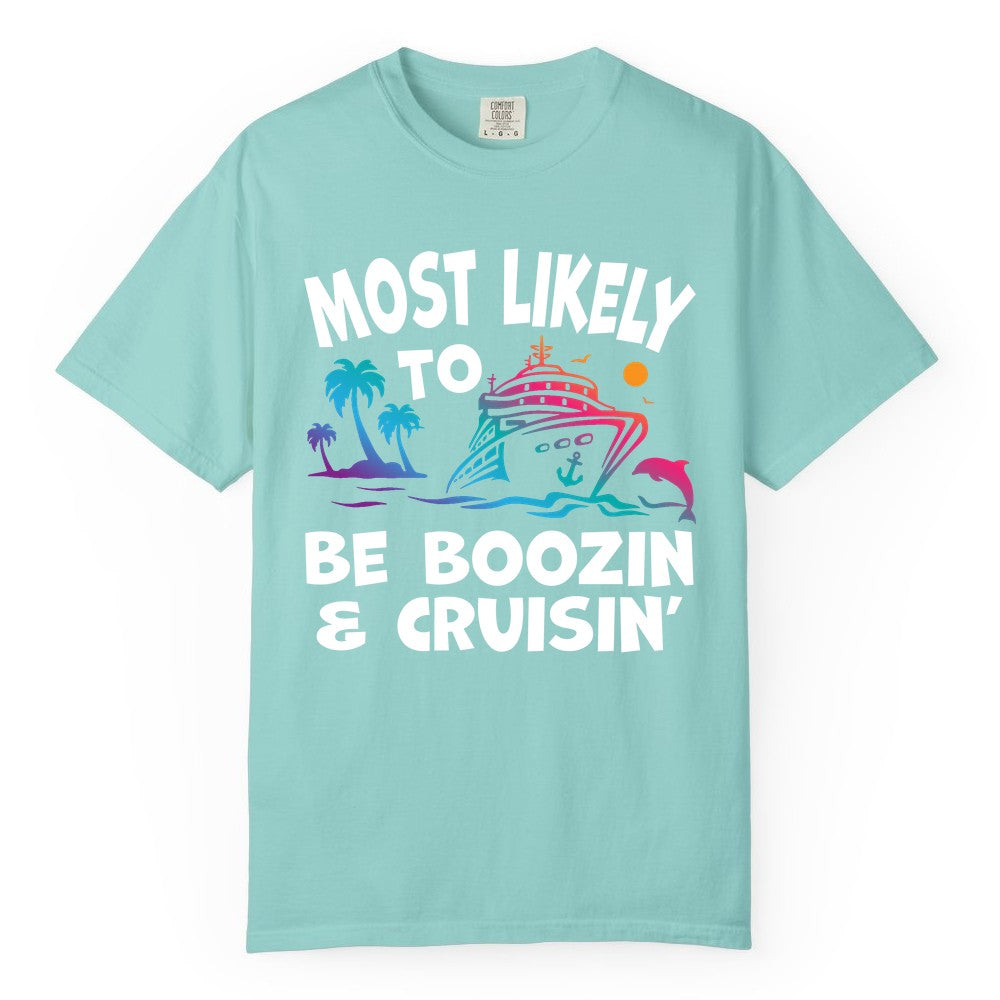 Boozin and Cruisin Shirt - Funny Cruise Vacation Party Apparel (Comfort Color) in Chalky Mint - Most Likely To Be Boozin And Cruisin Tropical Cruise Party Shirt