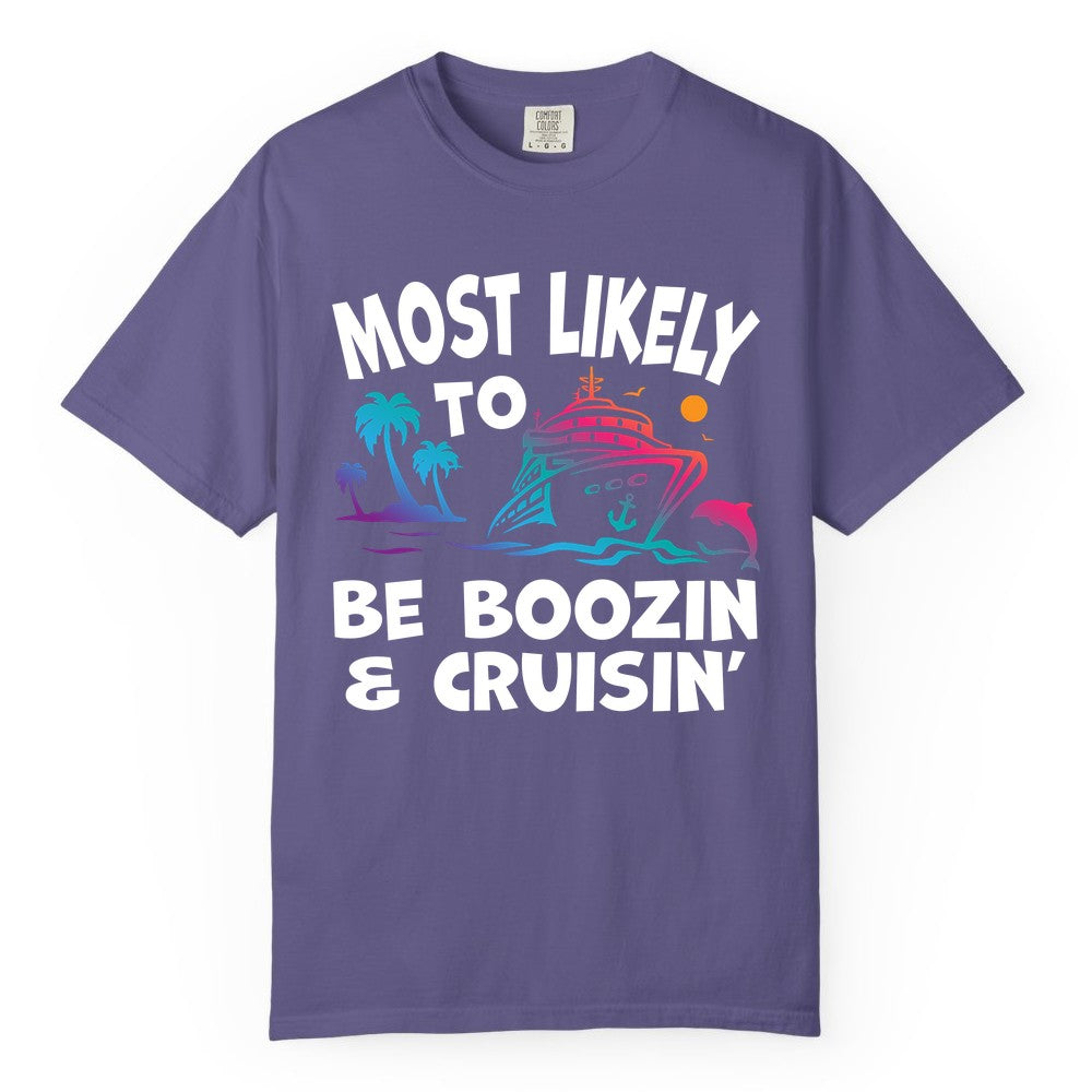 Boozin and Cruisin Shirt - Funny Cruise Vacation Party Apparel (Comfort Color) in Grape - Most Likely To Be Boozin And Cruisin Tropical Cruise Party Shirt