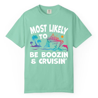Boozin and Cruisin Shirt - Funny Cruise Vacation Party Apparel (Comfort Color) in Island Reef - Most Likely To Be Boozin And Cruisin Tropical Cruise Party Shirt