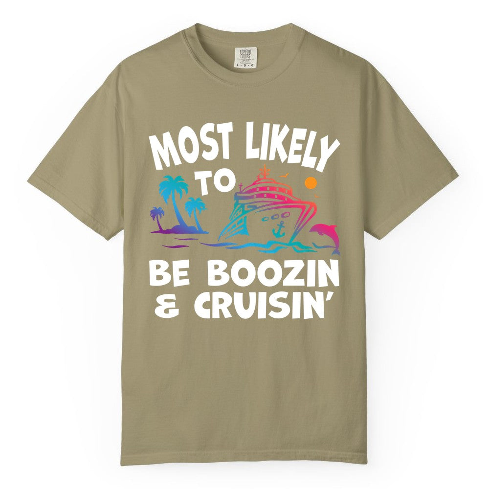 Boozin and Cruisin Shirt - Funny Cruise Vacation Party Apparel (Comfort Color) in Khaki - Most Likely To Be Boozin And Cruisin Tropical Cruise Party Shirt