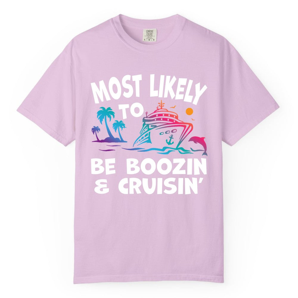Boozin and Cruisin Shirt - Funny Cruise Vacation Party Apparel (Comfort Color) in Orchid - Most Likely To Be Boozin And Cruisin Tropical Cruise Party Shirt