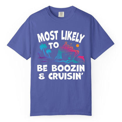 Boozin and Cruisin Shirt - Funny Cruise Vacation Party Apparel (Comfort Color) in Periwinkle - Most Likely To Be Boozin And Cruisin Tropical Cruise Party Shirt