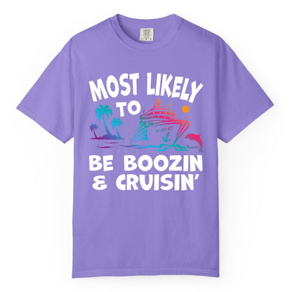 Boozin and Cruisin Shirt - Funny Cruise Vacation Party Apparel (Comfort Color) in Violet - Most Likely To Be Boozin And Cruisin Tropical Cruise Party Shirt