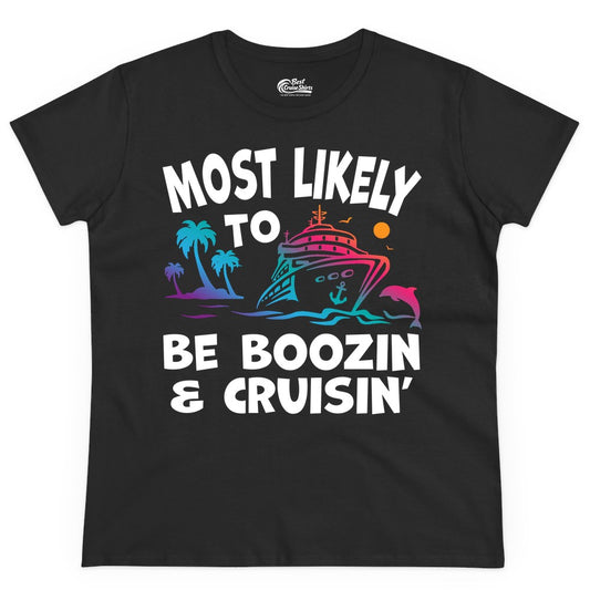 Boozin and Cruisin Shirt - Funny Cruise Vacation Party Apparel (Ladies Tee) in Black - Most Likely To Be Boozin And Cruisin Tropical Cruise Party Shirt