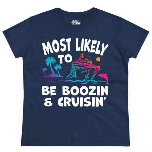 Boozin and Cruisin Shirt - Funny Cruise Vacation Party Apparel (Ladies Tee) in Navy - Most Likely To Be Boozin And Cruisin Tropical Cruise Party Shirt