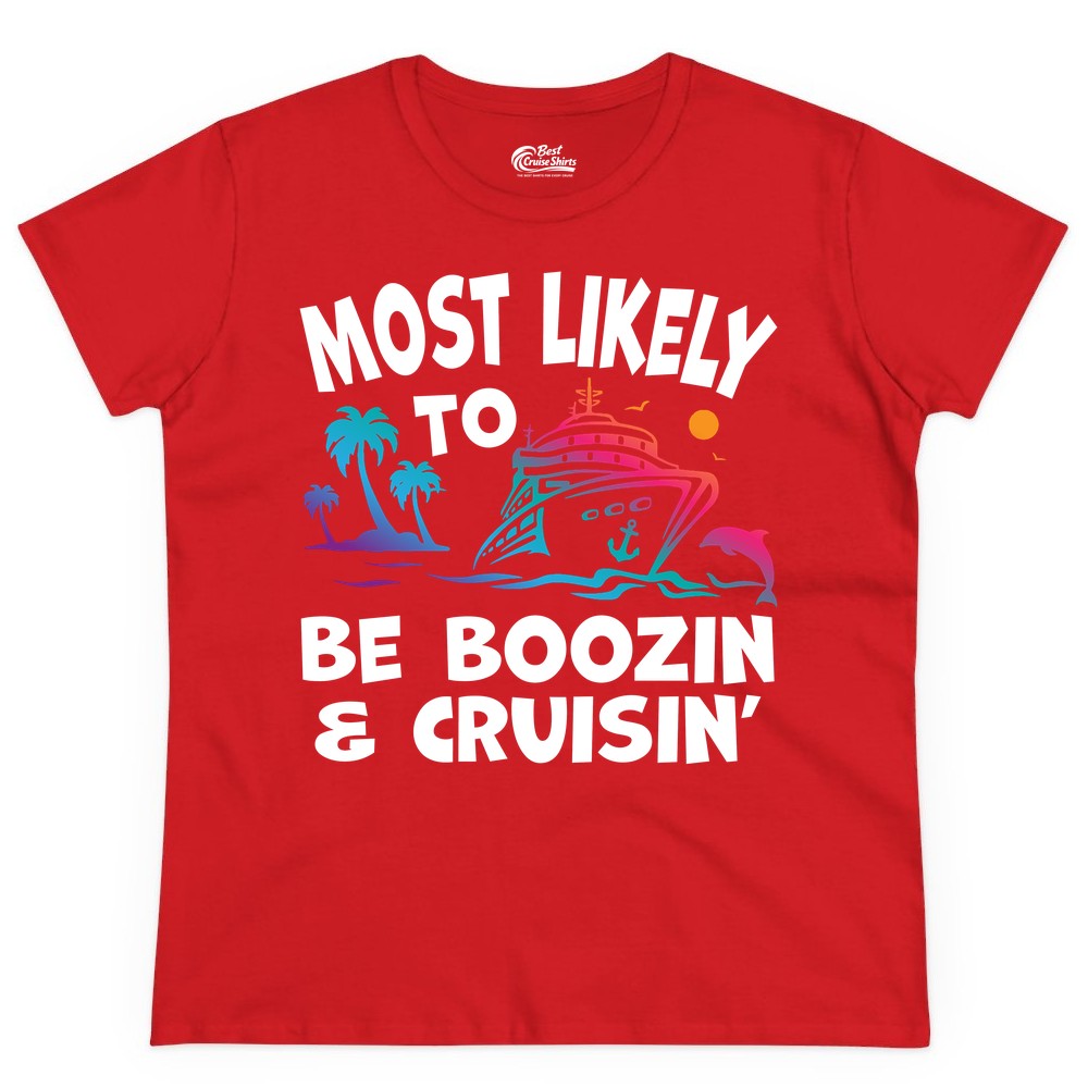 Boozin and Cruisin Shirt - Funny Cruise Vacation Party Apparel (Ladies Tee) in Red - Most Likely To Be Boozin And Cruisin Tropical Cruise Party Shirt