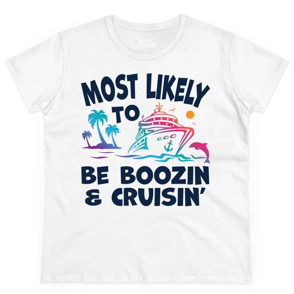 Boozin and Cruisin Shirt - Funny Cruise Vacation Party Apparel (Ladies Tee) in White - Most Likely To Be Boozin And Cruisin Tropical Cruise Party Shirt