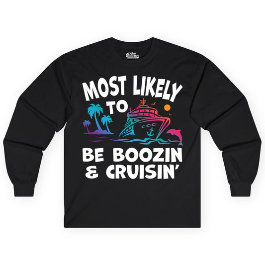Boozin and Cruisin Shirt - Funny Cruise Vacation Party Apparel (Long Sleeve) in Black - Most Likely To Be Boozin And Cruisin Tropical Cruise Party Shirt