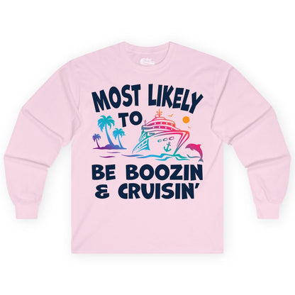 Boozin and Cruisin Shirt - Funny Cruise Vacation Party Apparel (Long Sleeve) in Light Pink - Most Likely To Be Boozin And Cruisin Tropical Cruise Party Shirt