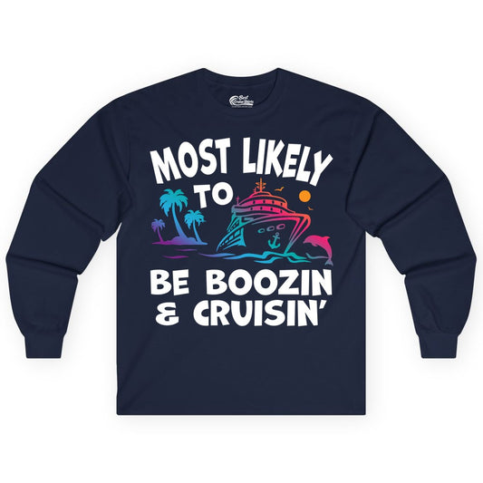 Boozin and Cruisin Shirt - Funny Cruise Vacation Party Apparel (Long Sleeve) in Navy - Most Likely To Be Boozin And Cruisin Tropical Cruise Party Shirt