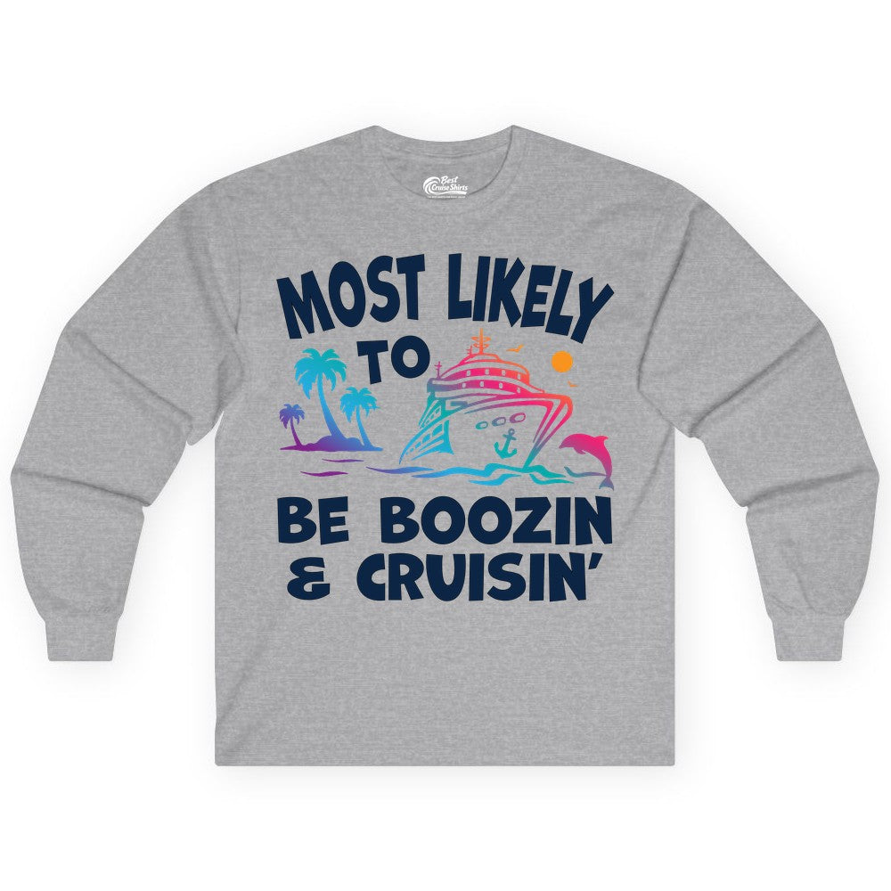 Boozin and Cruisin Shirt - Funny Cruise Vacation Party Apparel (Long Sleeve) in Sport Grey - Most Likely To Be Boozin And Cruisin Tropical Cruise Party Shirt