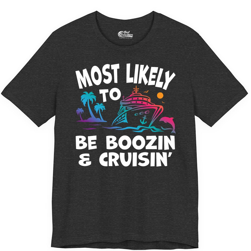 Boozin and Cruisin Shirt - Funny Cruise Vacation Party Apparel (Premium Tee) in Dark Grey Heather - Most Likely To Be Boozin And Cruisin Tropical Cruise Party Shirt