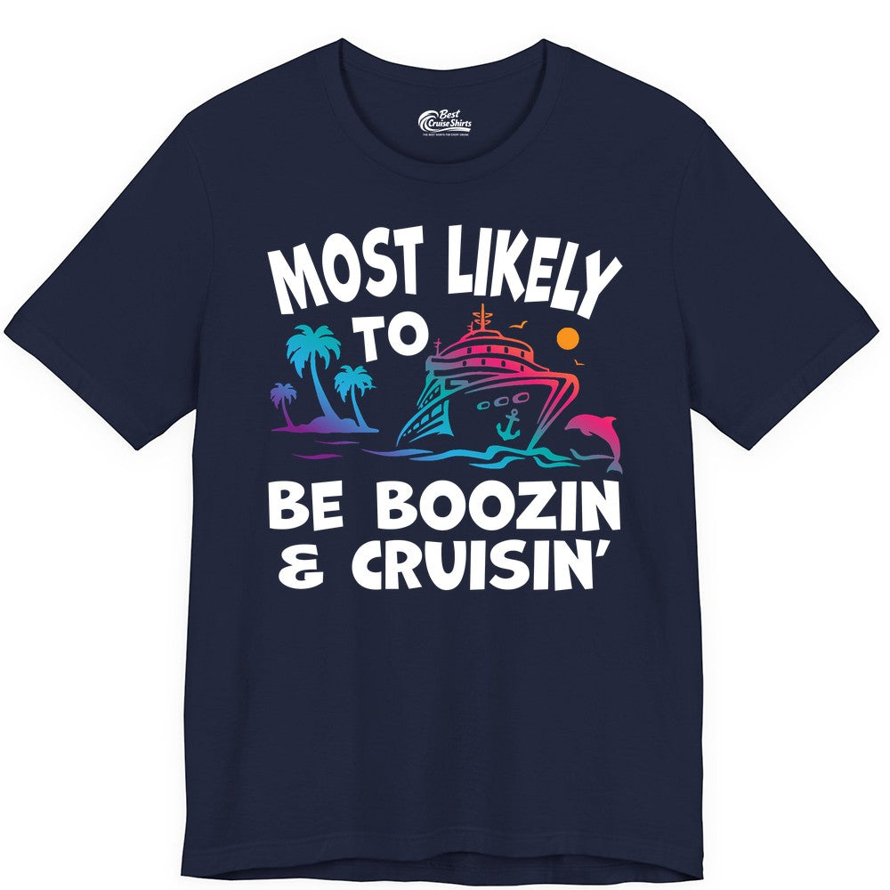 Boozin and Cruisin Shirt - Funny Cruise Vacation Party Apparel (Premium Tee) in Navy - Most Likely To Be Boozin And Cruisin Tropical Cruise Party Shirt