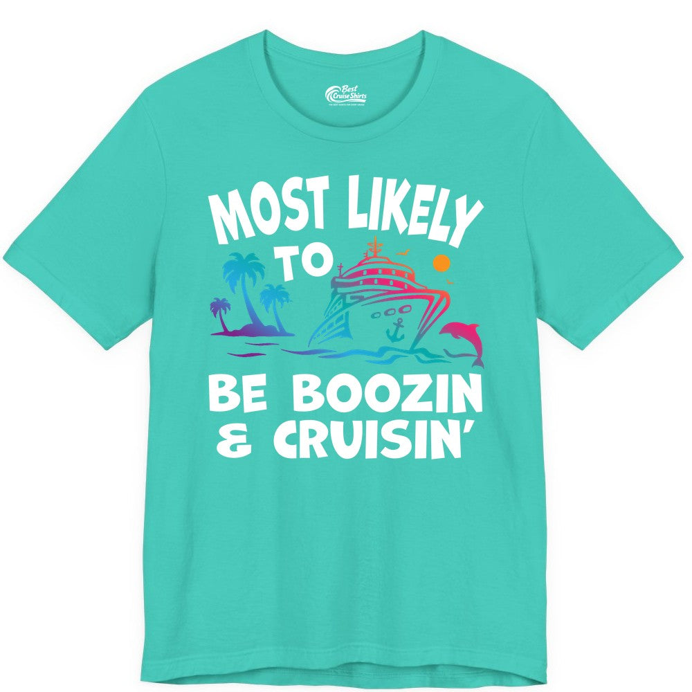 Boozin and Cruisin Shirt - Funny Cruise Vacation Party Apparel (Premium Tee) in Teal - Most Likely To Be Boozin And Cruisin Tropical Cruise Party Shirt