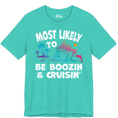 Boozin and Cruisin Shirt - Funny Cruise Vacation Party Apparel (Premium Tee) in Teal - Most Likely To Be Boozin And Cruisin Tropical Cruise Party Shirt