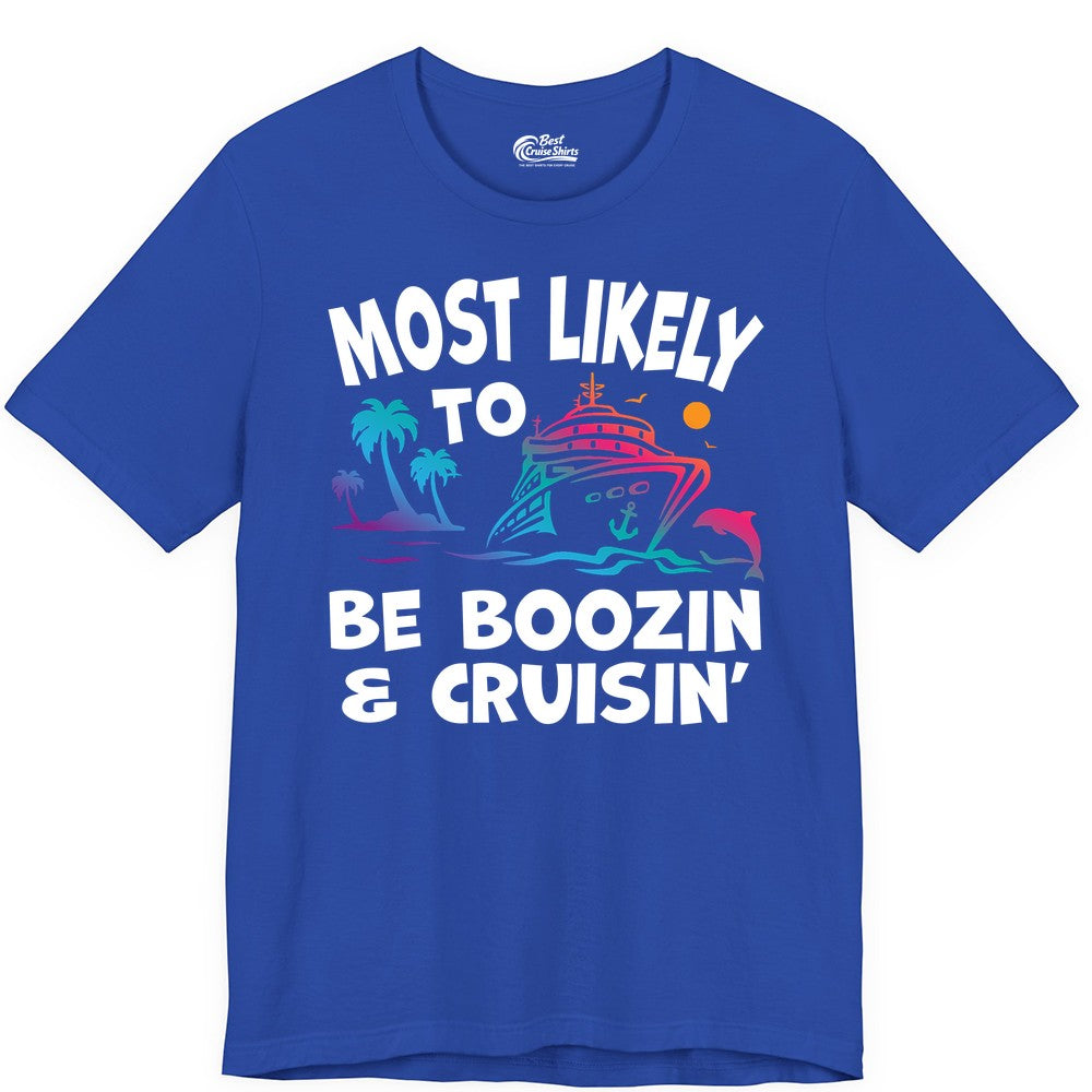 Boozin and Cruisin Shirt - Funny Cruise Vacation Party Apparel (Premium Tee) in True Royal - Most Likely To Be Boozin And Cruisin Tropical Cruise Party Shirt