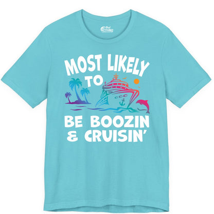 Boozin and Cruisin Shirt - Funny Cruise Vacation Party Apparel (Premium Tee) in Turquoise - Most Likely To Be Boozin And Cruisin Tropical Cruise Party Shirt