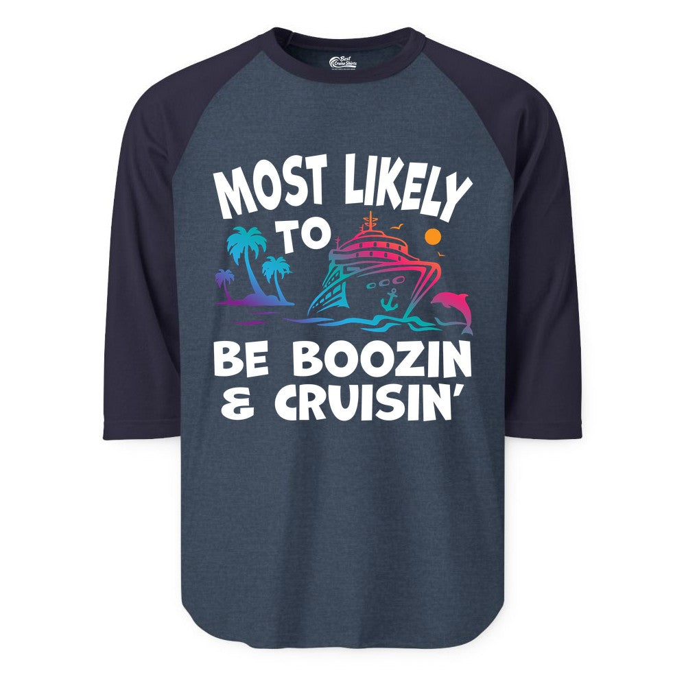Boozin and Cruisin Shirt - Funny Cruise Vacation Party Apparel (Raglan) in Heather DenimNavy - Most Likely To Be Boozin And Cruisin Tropical Cruise Party Shirt