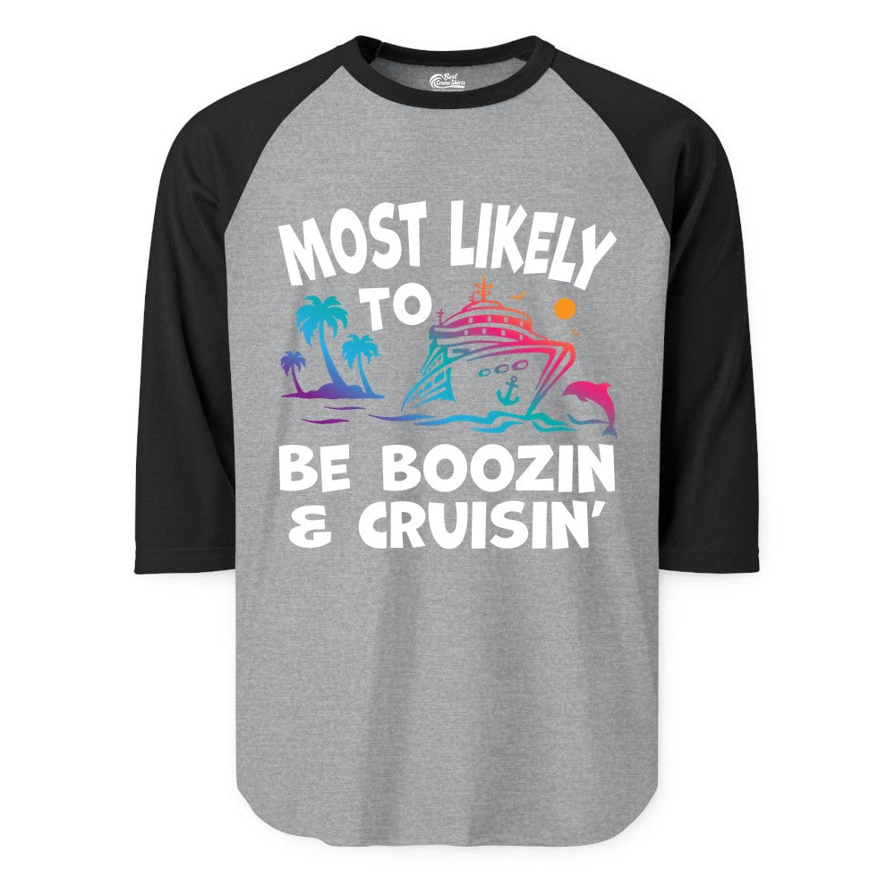 Boozin and Cruisin Shirt - Funny Cruise Vacation Party Apparel (Raglan) in Heather GreyBlack - Most Likely To Be Boozin And Cruisin Tropical Cruise Party Shirt
