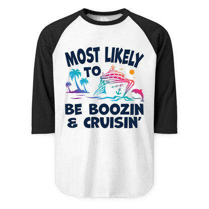 Boozin and Cruisin Shirt - Funny Cruise Vacation Party Apparel (Raglan) in WhiteBlack - Most Likely To Be Boozin And Cruisin Tropical Cruise Party Shirt