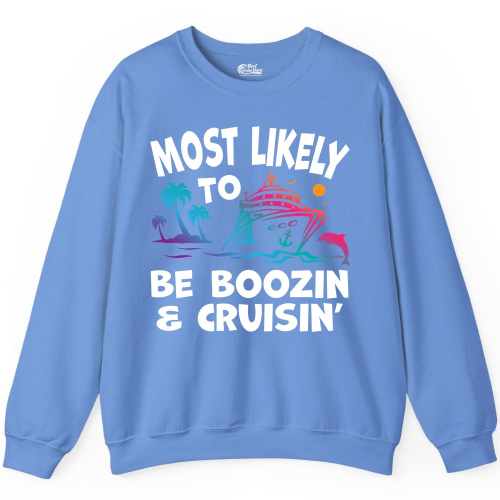 Boozin and Cruisin Shirt - Funny Cruise Vacation Party Apparel (Sweatshirt) in Carolina Blue - Most Likely To Be Boozin And Cruisin Tropical Cruise Party Shirt