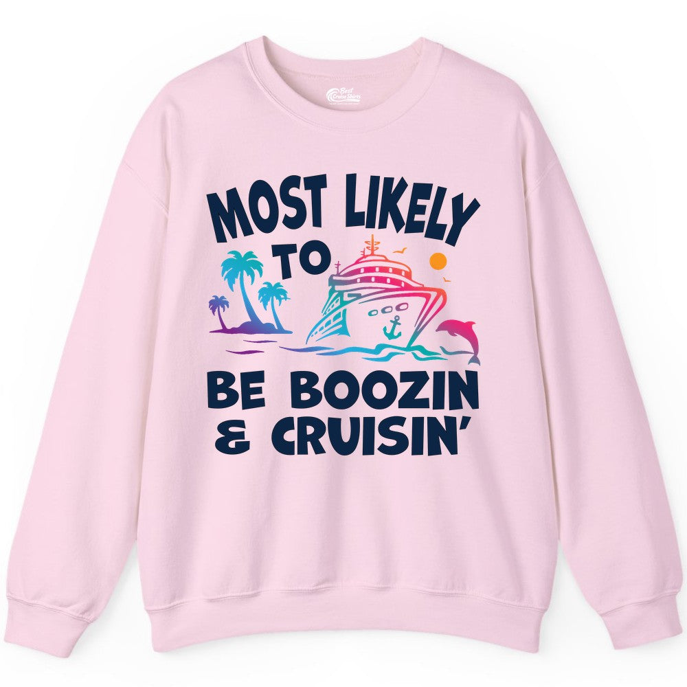 Boozin and Cruisin Shirt - Funny Cruise Vacation Party Apparel (Sweatshirt) in Light Pink - Most Likely To Be Boozin And Cruisin Tropical Cruise Party Shirt