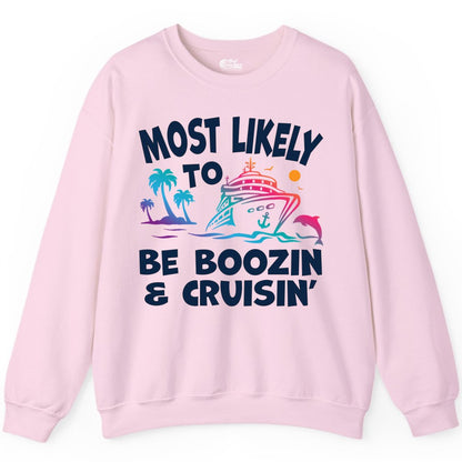 Boozin and Cruisin Shirt - Funny Cruise Vacation Party Apparel (Sweatshirt) in Light Pink - Most Likely To Be Boozin And Cruisin Tropical Cruise Party Shirt