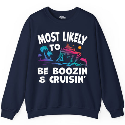 Boozin and Cruisin Shirt - Funny Cruise Vacation Party Apparel (Sweatshirt) in Navy - Most Likely To Be Boozin And Cruisin Tropical Cruise Party Shirt