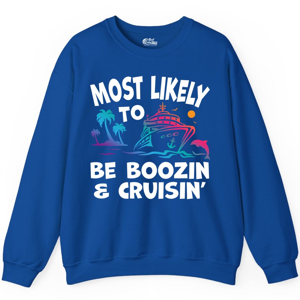 Boozin and Cruisin Shirt - Funny Cruise Vacation Party Apparel (Sweatshirt) in Royal - Most Likely To Be Boozin And Cruisin Tropical Cruise Party Shirt