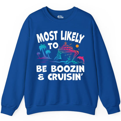 Boozin and Cruisin Shirt - Funny Cruise Vacation Party Apparel (Sweatshirt) in Royal - Most Likely To Be Boozin And Cruisin Tropical Cruise Party Shirt