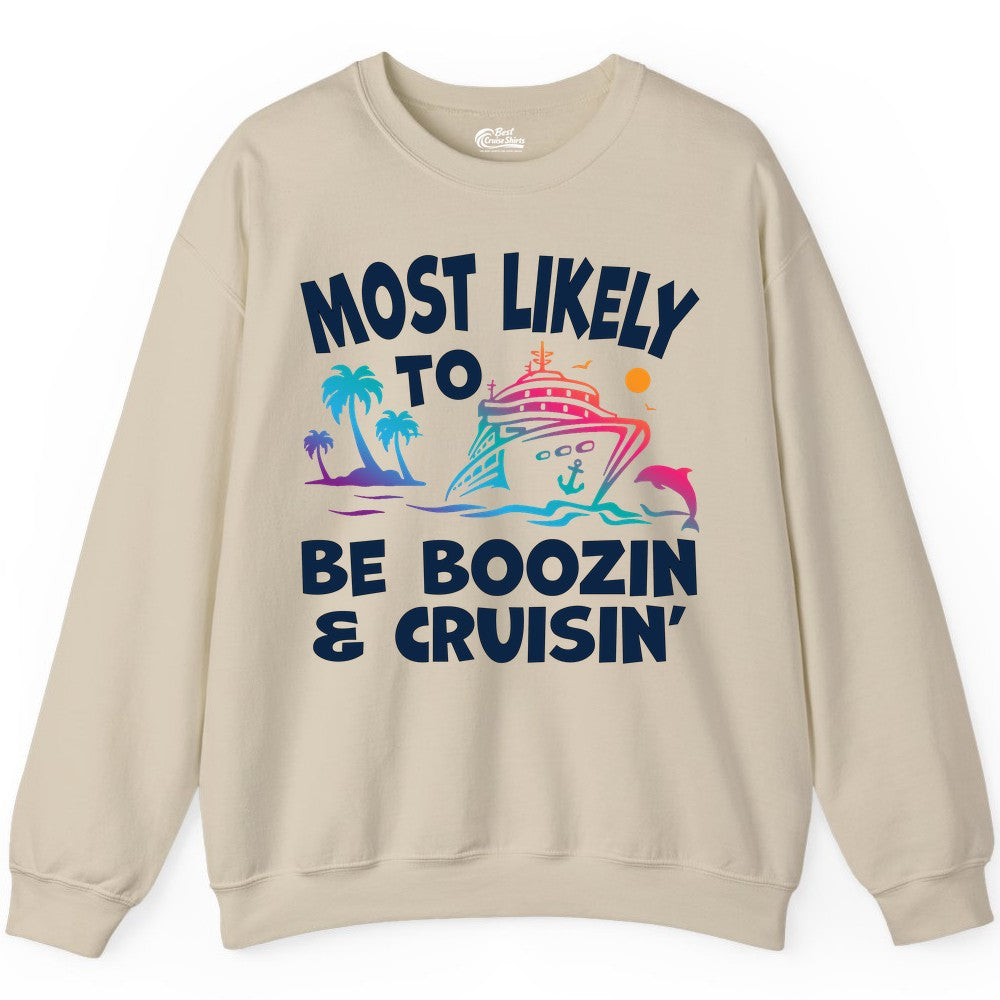 Boozin and Cruisin Shirt - Funny Cruise Vacation Party Apparel (Sweatshirt) in Sand - Most Likely To Be Boozin And Cruisin Tropical Cruise Party Shirt