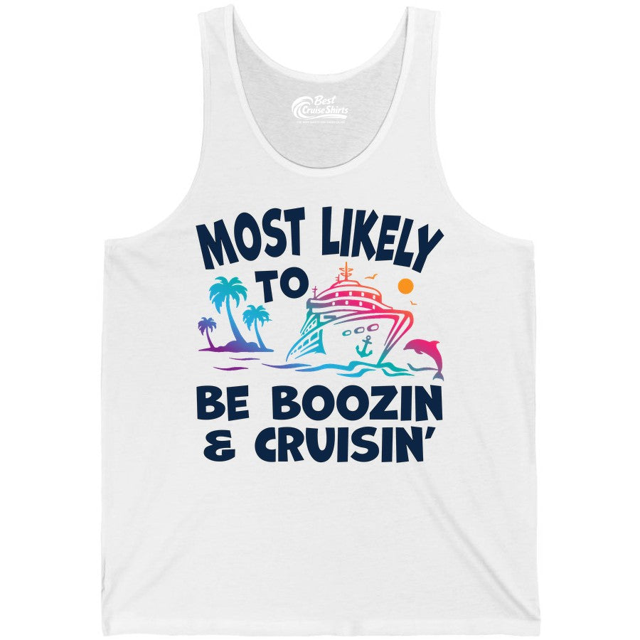 Boozin and Cruisin Shirt - Funny Cruise Vacation Party Apparel (Tank Top) in White - Most Likely To Be Boozin And Cruisin Tropical Cruise Party Shirt