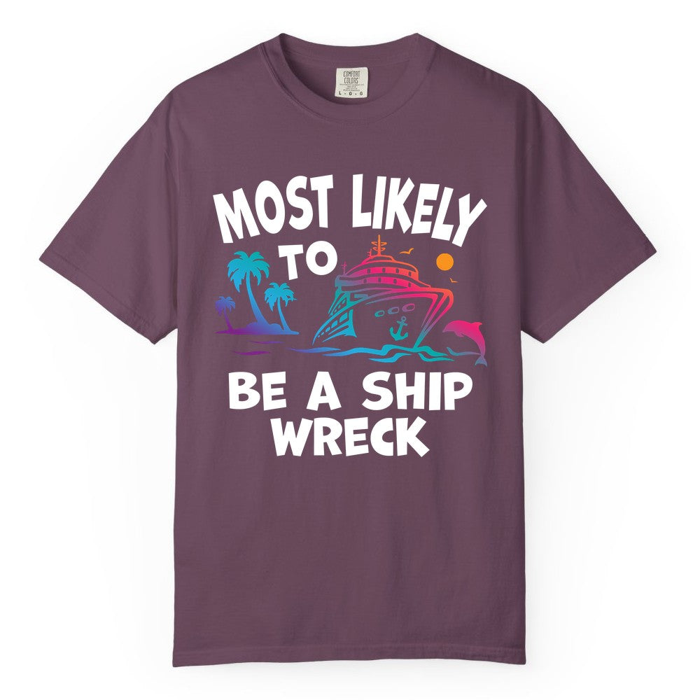 Most Likely to Be a Shipwreck Shirt - Funny Cruise Vacation Tee (Comfort Color) in Berry - Most Likely To Be A Shipwreck Funny Cruise Shirt Tropical Squad