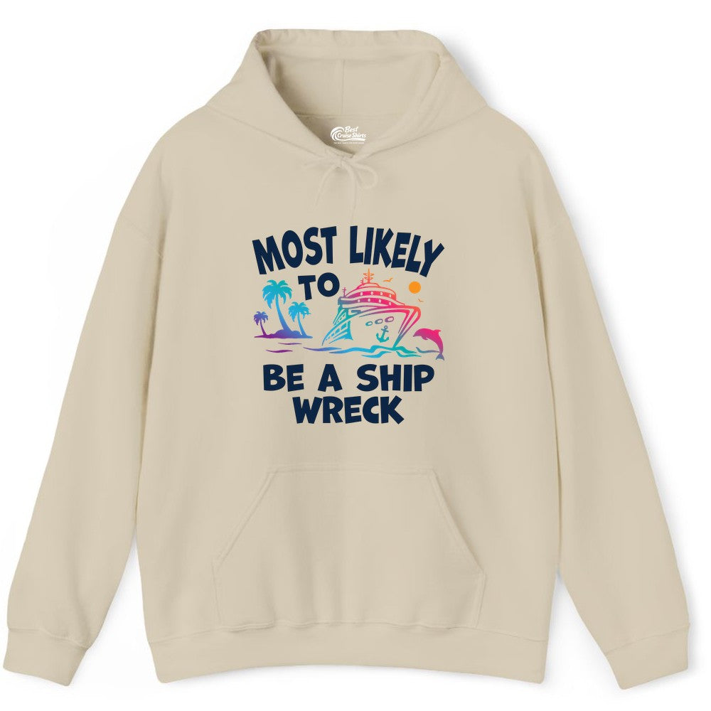Most Likely to Be a Shipwreck Shirt - Funny Cruise Vacation Tee (Hoodie) in Sand - Most Likely To Be A Shipwreck Funny Cruise Shirt Tropical Squad