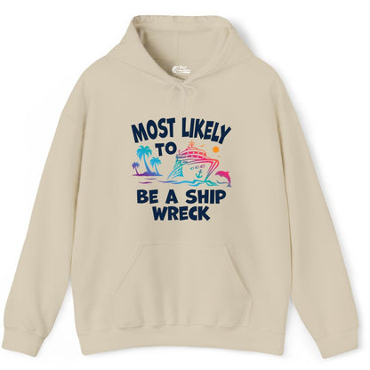 Most Likely to Be a Shipwreck Shirt - Funny Cruise Vacation Tee (Hoodie) in Sand - Most Likely To Be A Shipwreck Funny Cruise Shirt Tropical Squad