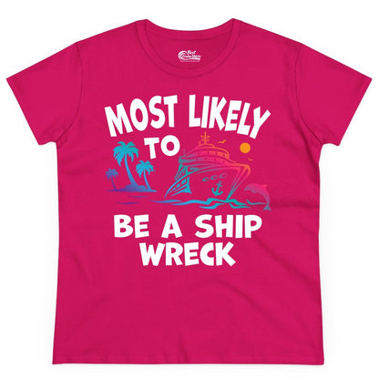 Most Likely to Be a Shipwreck Shirt - Funny Cruise Vacation Tee (Ladies Tee) in Heliconia - Most Likely To Be A Shipwreck Funny Cruise Shirt Tropical Squad