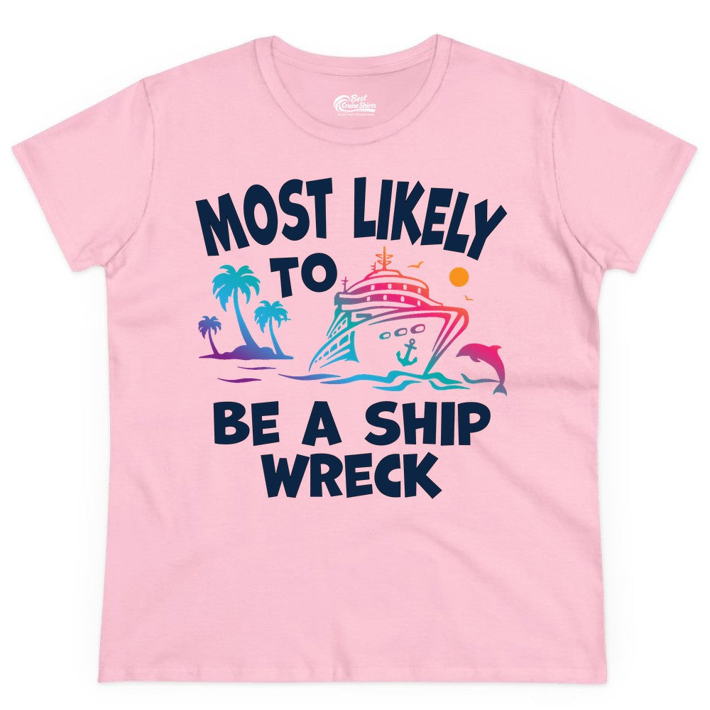 Most Likely to Be a Shipwreck Shirt - Funny Cruise Vacation Tee (Ladies Tee) in Light Pink - Most Likely To Be A Shipwreck Funny Cruise Shirt Tropical Squad