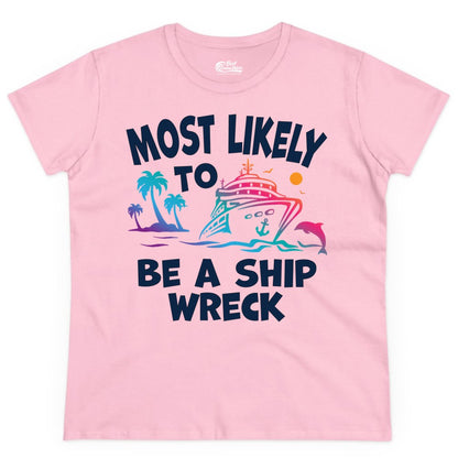 Most Likely to Be a Shipwreck Shirt - Funny Cruise Vacation Tee (Ladies Tee) in Light Pink - Most Likely To Be A Shipwreck Funny Cruise Shirt Tropical Squad