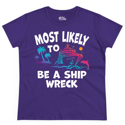 Most Likely to Be a Shipwreck Shirt - Funny Cruise Vacation Tee (Ladies Tee) in Purple - Most Likely To Be A Shipwreck Funny Cruise Shirt Tropical Squad