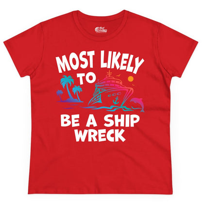 Most Likely to Be a Shipwreck Shirt - Funny Cruise Vacation Tee (Ladies Tee) in Red - Most Likely To Be A Shipwreck Funny Cruise Shirt Tropical Squad