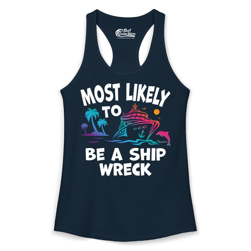 Most Likely to Be a Shipwreck Shirt - Funny Cruise Vacation Tee (Ladies Tank) in Solid Midnight Navy - Most Likely To Be A Shipwreck Funny Cruise Shirt Tropical Squad