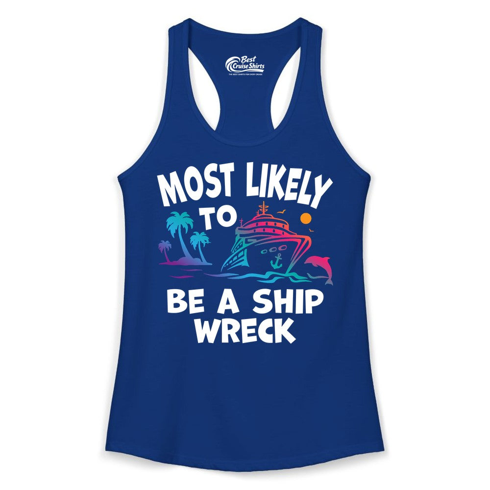 Most Likely to Be a Shipwreck Shirt - Funny Cruise Vacation Tee (Ladies Tank) in Solid Royal - Most Likely To Be A Shipwreck Funny Cruise Shirt Tropical Squad
