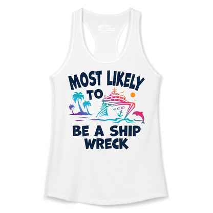 Most Likely to Be a Shipwreck Shirt - Funny Cruise Vacation Tee (Ladies Tank) in White - Most Likely To Be A Shipwreck Funny Cruise Shirt Tropical Squad