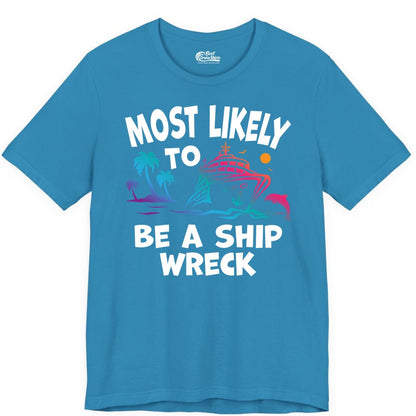 Most Likely to Be a Shipwreck Shirt - Funny Cruise Vacation Tee (Premium Tee) in Aqua - Most Likely To Be A Shipwreck Funny Cruise Shirt Tropical Squad