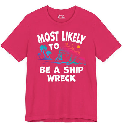 Most Likely to Be a Shipwreck Shirt - Funny Cruise Vacation Tee (Premium Tee) in Fuchsia - Most Likely To Be A Shipwreck Funny Cruise Shirt Tropical Squad