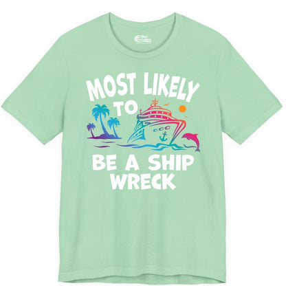 Most Likely to Be a Shipwreck Shirt - Funny Cruise Vacation Tee (Premium Tee) in Mint - Most Likely To Be A Shipwreck Funny Cruise Shirt Tropical Squad