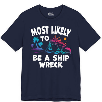Most Likely to Be a Shipwreck Shirt - Funny Cruise Vacation Tee (Premium Tee) in Navy - Most Likely To Be A Shipwreck Funny Cruise Shirt Tropical Squad