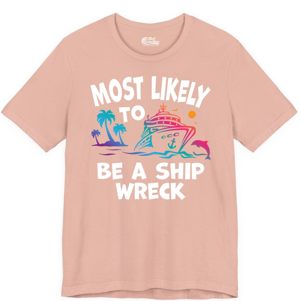 Most Likely to Be a Shipwreck Shirt - Funny Cruise Vacation Tee (Premium Tee) in Peach - Most Likely To Be A Shipwreck Funny Cruise Shirt Tropical Squad